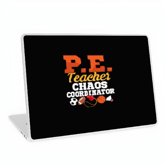 P.E. Teacher Chaos Coordinator Physical Education Laptop Skins