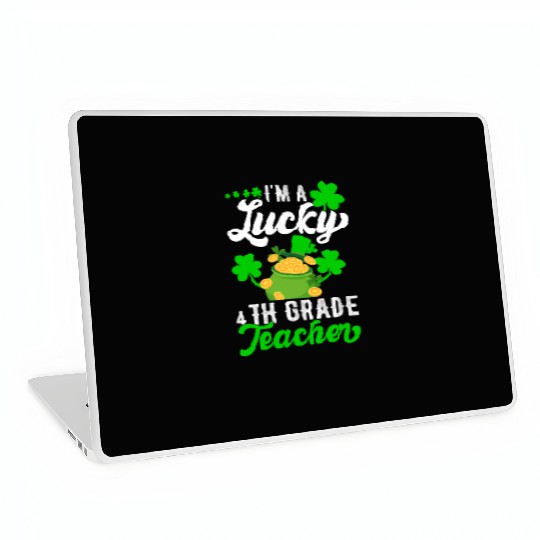 I'm a Lucky 4th Grade Teacher St Patrick's Laptop Skins