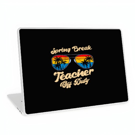 Spring break teacher off duty vacation teacher Laptop Skins