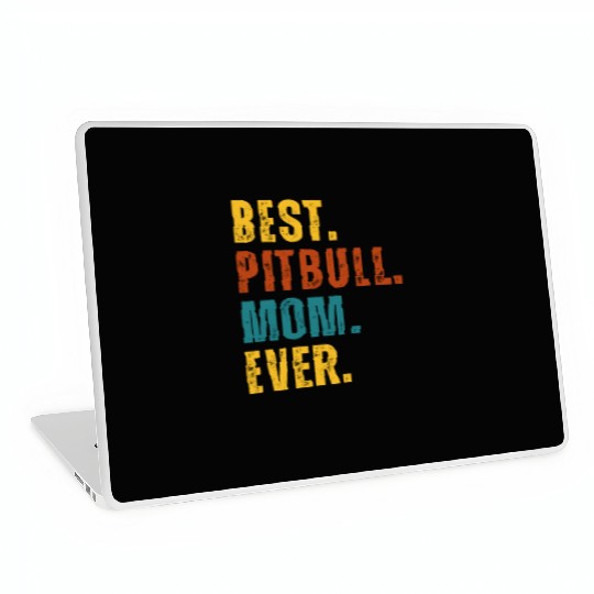 BEST Pitbull Mom Ever Laptop Skins