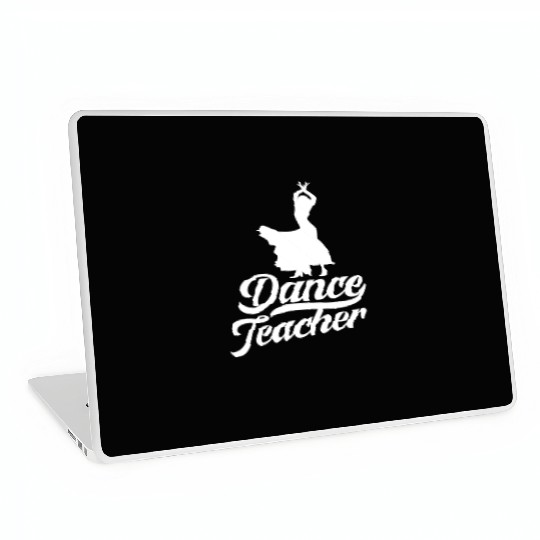 Dance Teacher Class Dancer Teach Dancing Laptop Skins