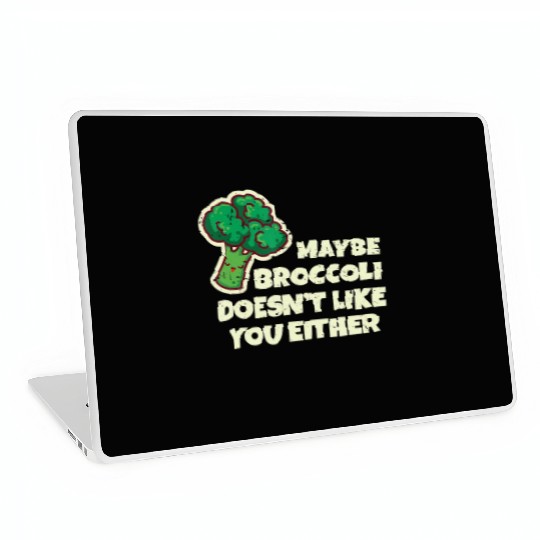 Funny Vegan Gift Maybe Broccoli Doesn t Like You E Laptop Skins