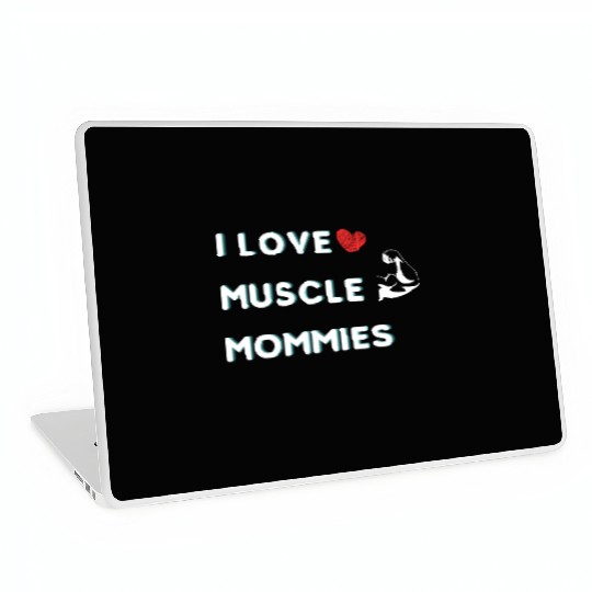 I Love Muscle Mommies funny qoute Laptop Skins