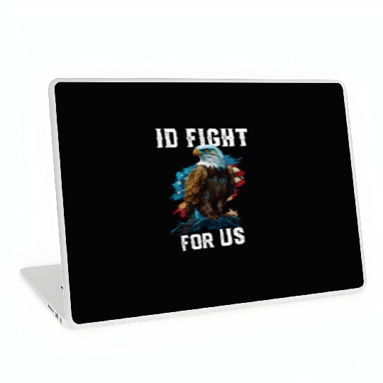 I'd Fight for US American Bald Eagle America USA Laptop Skins