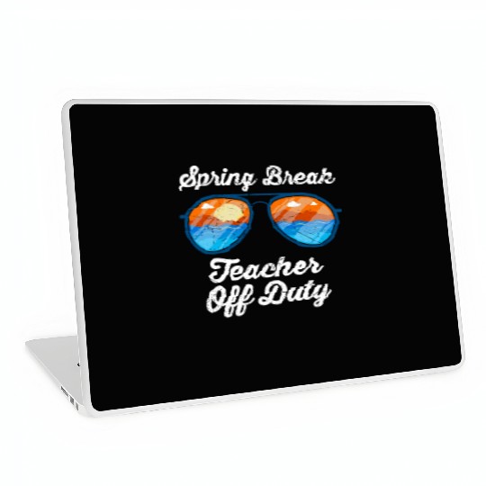 Spring break teacher off duty vacation teacher Laptop Skins