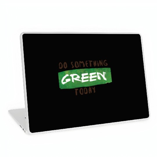 Do something green today Laptop Skins