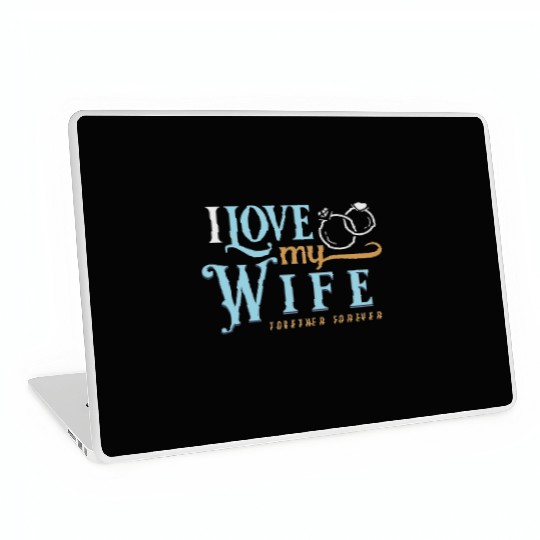 I Love My Wife, wedding, marriage, bride, groom Laptop Skins