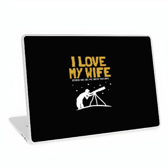 I love my Wife Astronomy Cosmologist Astronomer Laptop Skins