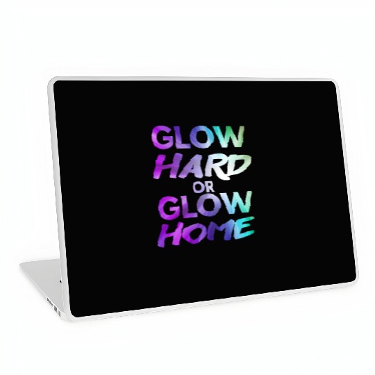 Glow Hard Or Glow Home | Neon colors Laptop Skins