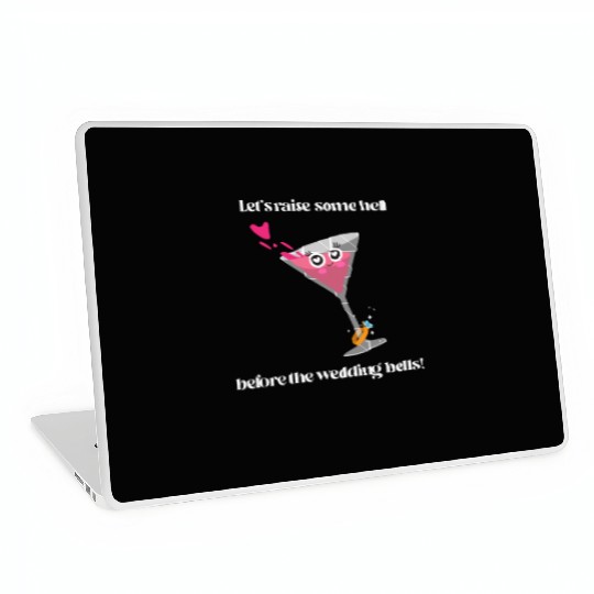 Let's raise some hell before the wedding bells Laptop Skins