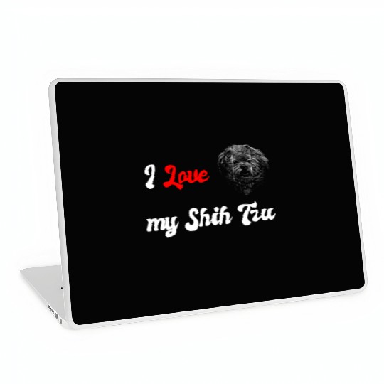 I love my Shih Tzu dog design Laptop Skins