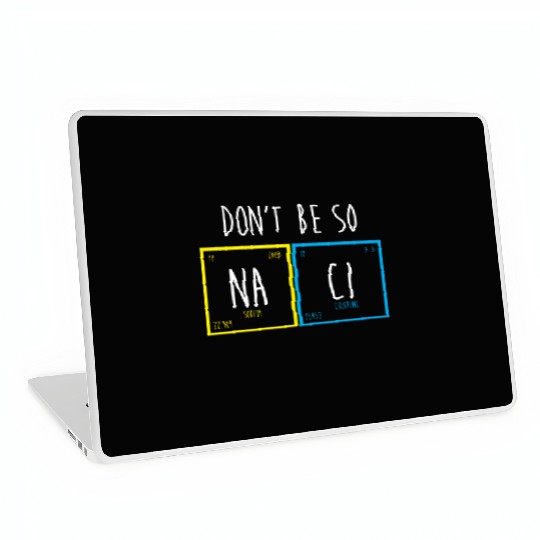 Funny Periodic Table Science Nerd Dont Be So Salty Laptop Skins