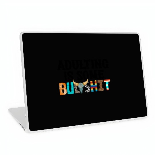 Adulting Is Some Bullsht Funny Laptop Skins