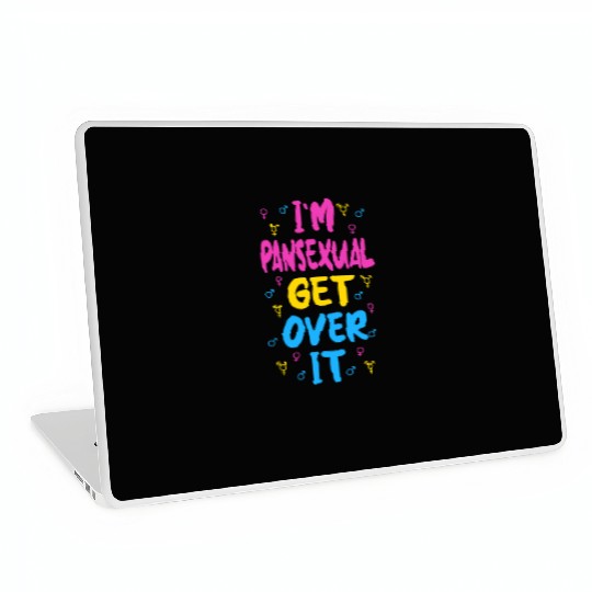 Im Pansexual Get Over It Laptop Skins