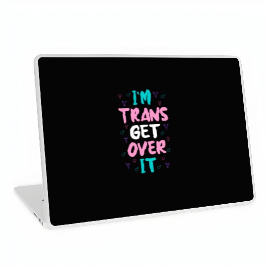 Im Trans Get Over It Laptop Skins