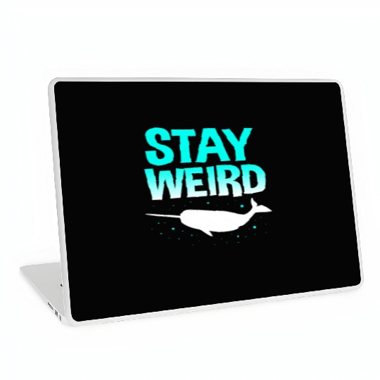 Sea Creature Funny Narwhal Stay Weird Laptop Skins
