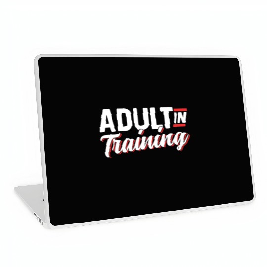 Adult In Training Adulthood Adulting Birthday Laptop Skins