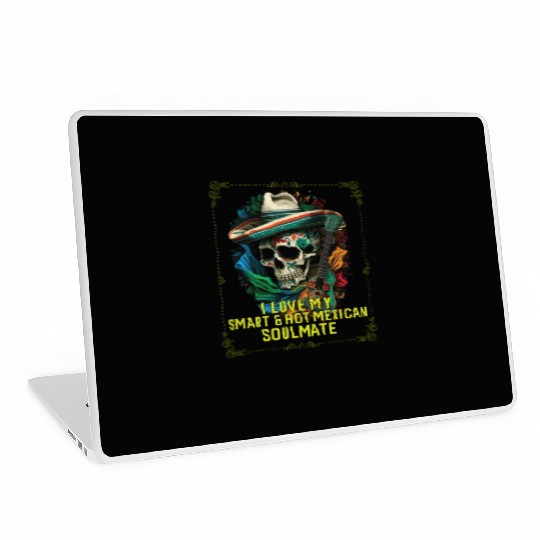 I Love My Smart And Hot Mexican Soulmate Mexico Laptop Skins