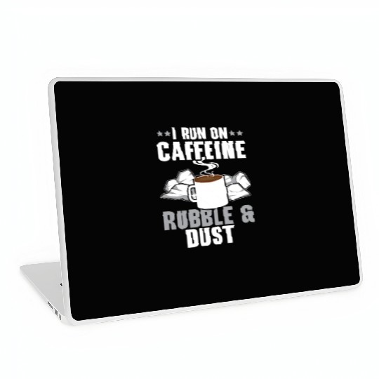 I Run On Caffeine Rubble & Dust House Demolition Laptop Skins