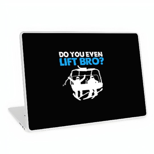 Funny Ski Snowboarding Do You Even Lift Bro Laptop Skins