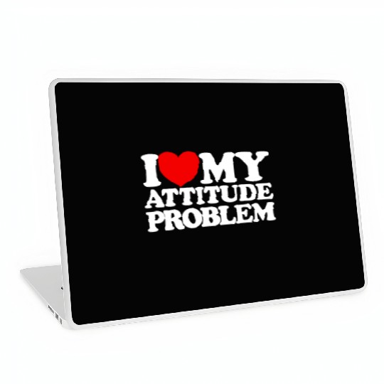 I Love My Attitude Problem Womens Attitude Problem Laptop Skins