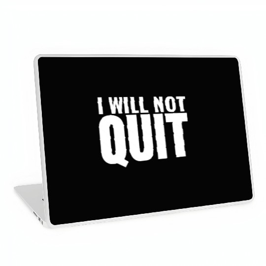 I Will Not Quit Motivational Exercise Fitness Gym Laptop Skins