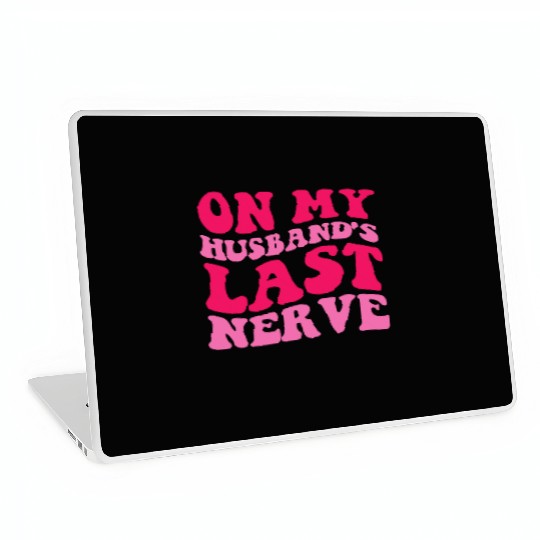 On My Husband's Last Nerve Laptop Skins