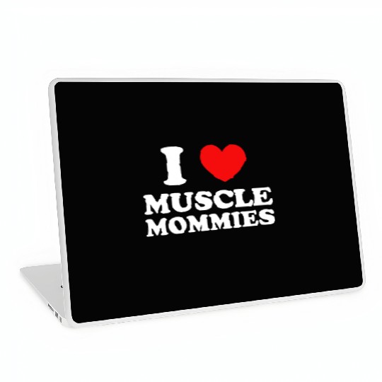 I Love Muscle Mommies Laptop Skins