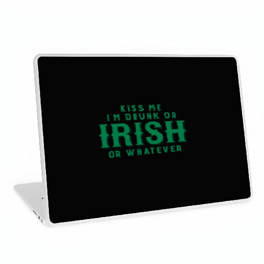 Kiss Me I'm Drunk or Irish or Whatever Laptop Skins