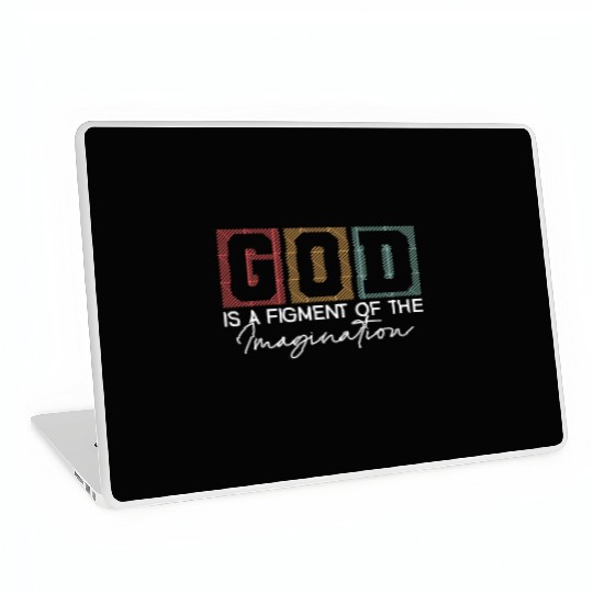 God Is A Figment Of The Imagination - Atheist Laptop Skins