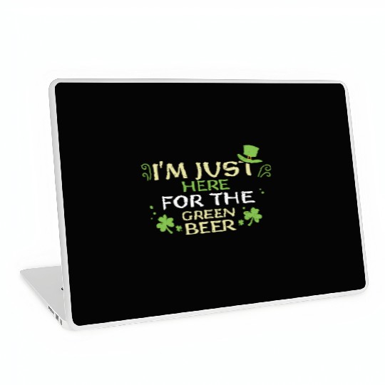 I'm Just Here For The Green Beer Laptop Skins