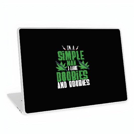 I'm A Simple Man I Like Doobies And Boobies Laptop Skins