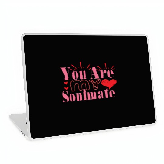 You Are My Soulmate Laptop Skins