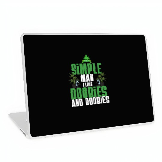 I'm A Simple Man I Like Doobies And Boobies Weed Laptop Skins