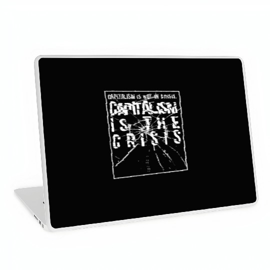 Capitalism is not a crisis Laptop Skins