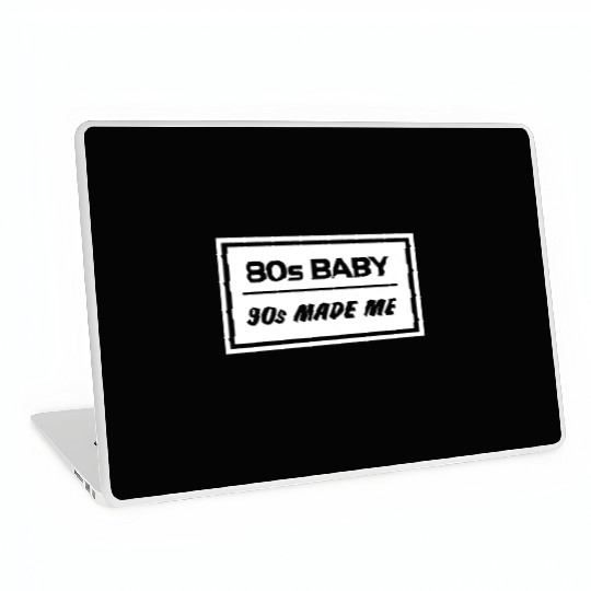 8os baby 90s MADE ME Laptop Skins