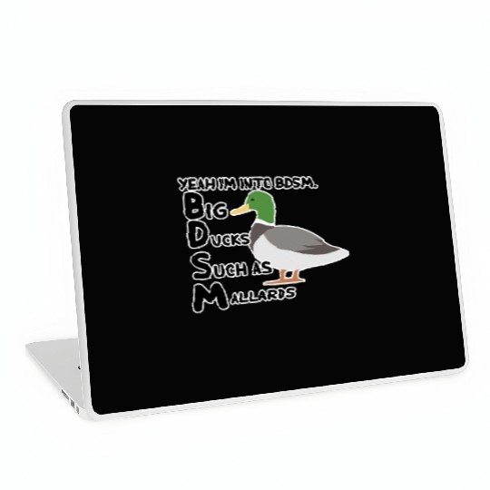 yeah i'm into bdsm big ducks such as mallards Laptop Skins