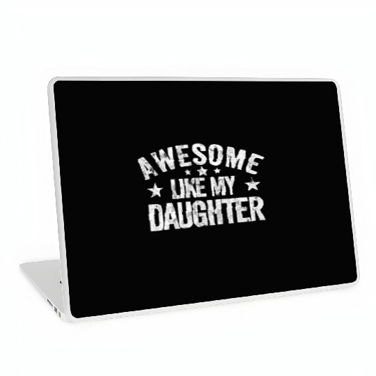 Awesome Like My Daughter Dad Laptop Skins