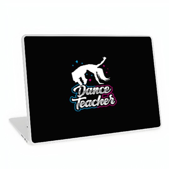 Dance Teacher Dancer Dancing Teach Class Laptop Skins