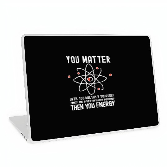 Funny Science, Atom Science, You Matter Energy, Laptop Skins