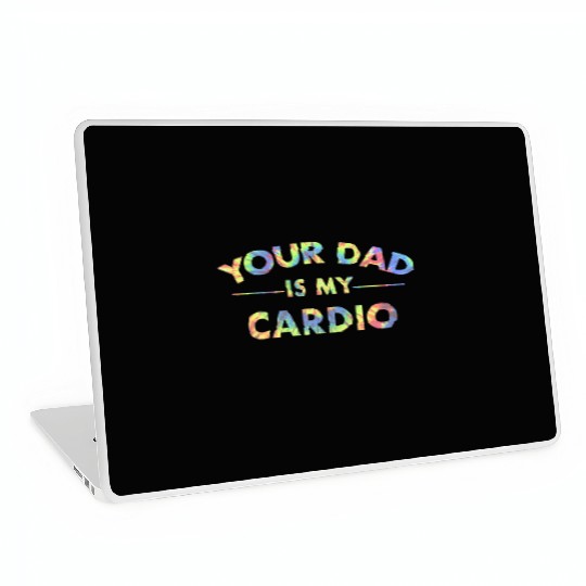 Your Dad Is My Cardio Funny DILF Workout Gym Laptop Skins