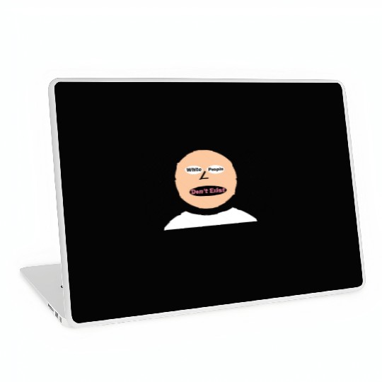 White people don t exist update Laptop Skins