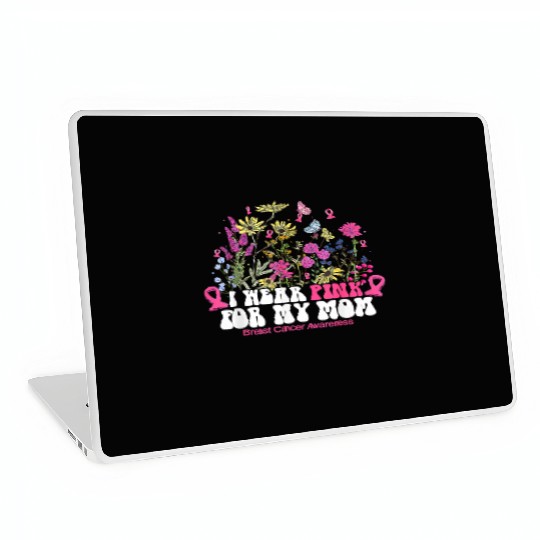 I Wear Pink For My Mom Breast Cancer Floral Pink Laptop Skins