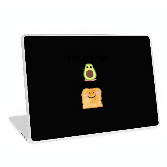 You are the avocado to my toast Laptop Skins