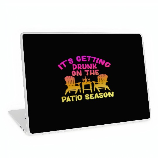 It's Getting Drunk On The Patio Season Laptop Skins