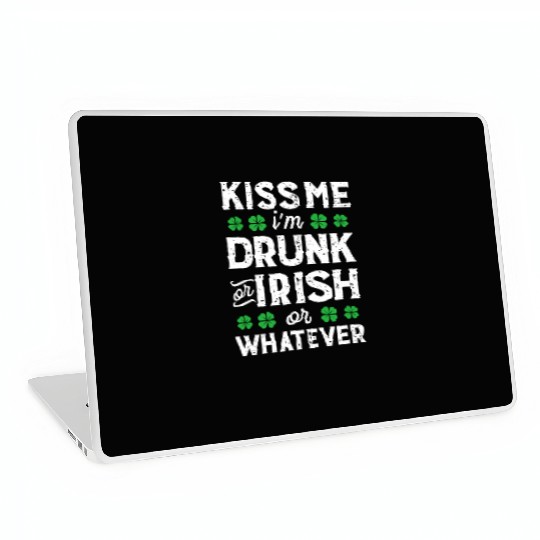 Kiss Me I'M Irish Or Drunk Or Whatever St Patricks Laptop Skins