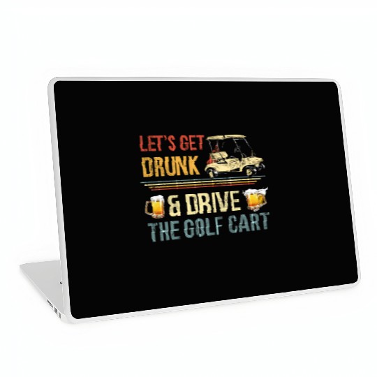 Let'S Get Drunk And Drive The Golf C Laptop Skins