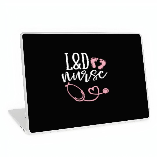 Labor And Delivery Nurse L D Nurse Appreciation Laptop Skins