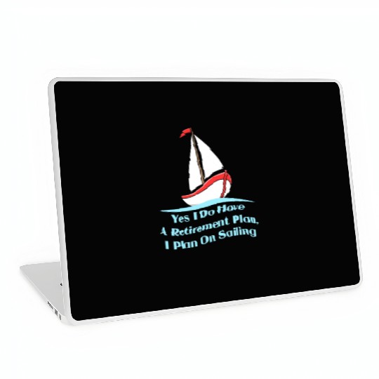 Yes I Do Have A Retirement Plan For Sailing Fan Laptop Skins