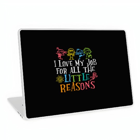 Teacher I Love My Job For All The Little Reasons Laptop Skins
